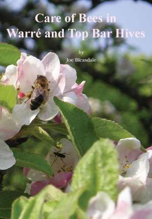 Care of Bees in Warre and Top Bar Hive de Joe Bleasdale