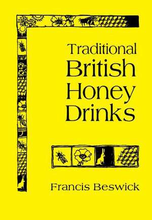 Traditional British Honey Drinks de Francis Beswick