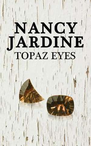 Topaz Eyes de Nancy Jardine