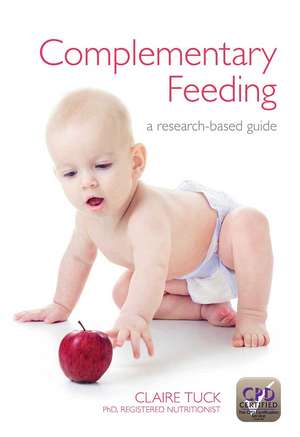 Complementary Feeding: A Research-Based Guide de Claire Tuck