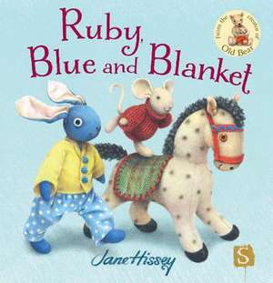 Ruby, Blue and Blanket de Jane Hissey