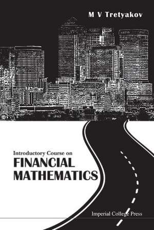 Introductory Course on Financial Mathematics de M. V. Tretyakov