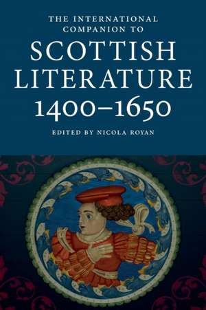 International Companion to Scottish Literature 1400-1650 de Nicola Royan