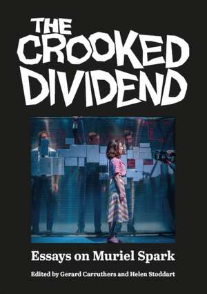 The Crooked Dividend: Essays on Muriel Spark de Gerard Carruthers