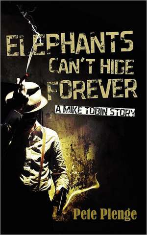 Elephants Can't Hide Forever de Pete Plenge