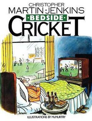 Bedside Cricket - Christopher Martin-Jenkins de Christopher Martin-Jenkins