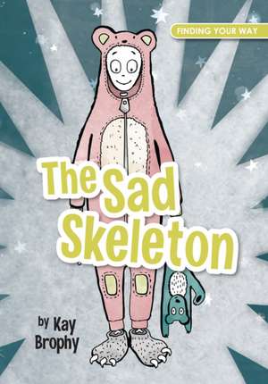 Brophy, K: Sad Skeleton