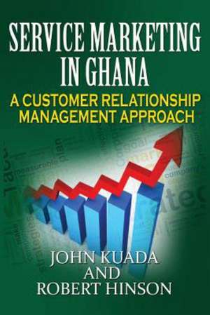 Service Marketing in Ghana de John Kuada