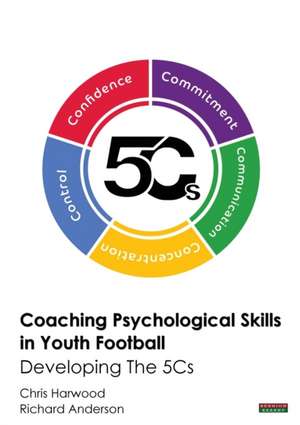 Coaching Psychological Skills in Youth Football de Chris Harwood