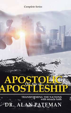 The Age of Apostolic Apostleship de Alan Pateman