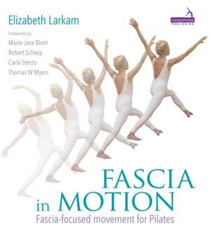 Fascia in Motion de Elizabeth Larkam