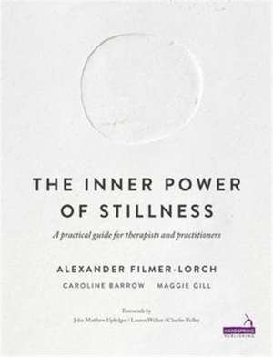 The Inner Power of Stillness de Alexander Filmer-Lorch