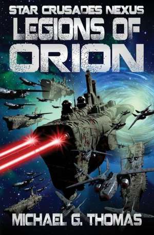 Legions of Orion (Star Crusades Nexus, Book 1) de Michael G. Thomas