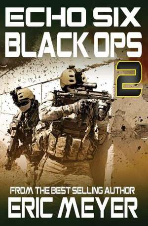 Echo Six: Black Ops 2 de Eric Meyer