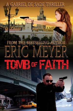 Tomb of Faith (a Gabriel de Sade Thriller, Book 4) de Eric Meyer