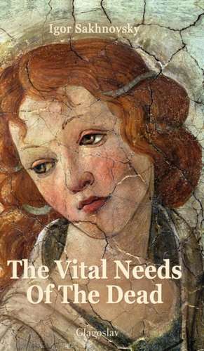 The Vital Needs of the Dead de Igor Sakhnovsky