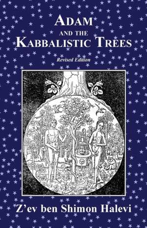 Adam and the Kabbalistic Trees de Z'Ev Ben Shimon Halevi