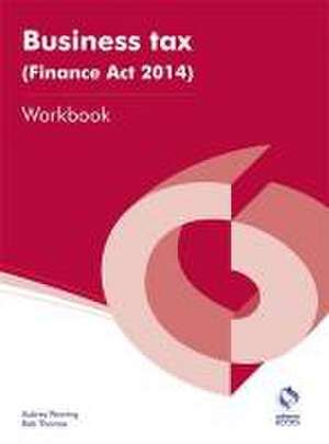 Business Tax (Finance Act 2014) Workbook de Aubrey Penning