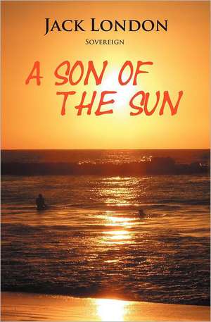 A Son of the Sun de Jack London