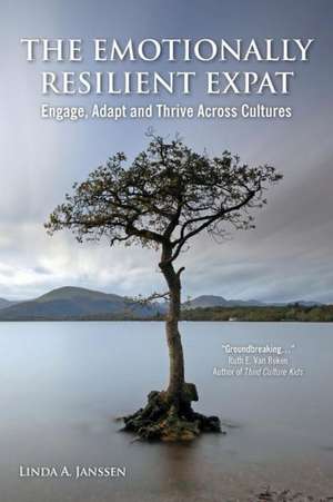 The Emotionally Resilient Expat - Engage, Adapt and Thrive Across Cultures de Linda a. Janssen