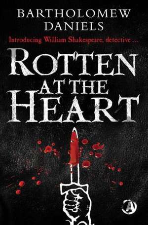 Rotten at the Heart de Bartholomew Daniels