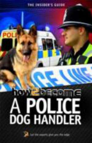 How to Become A Police Dog Handler de Richard McMunn