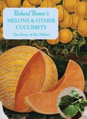 Melons and Other Cucurbits: The Story of the Melon de Richard Brown