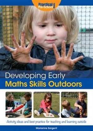 Developing Early Maths Skills Outdoors de Marianne Sargent