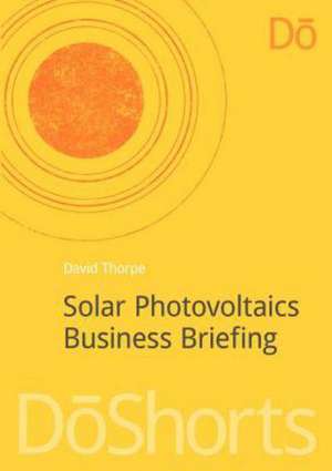 Solar Photovoltaics Business Briefing de David Thorpe