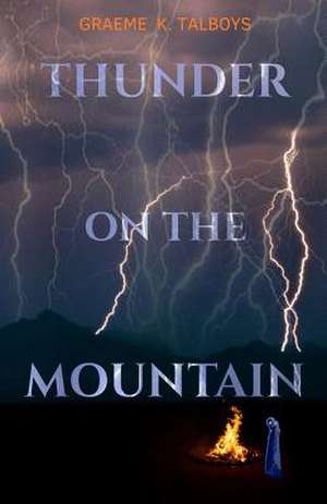 Thunder on the Mountain de Graeme K Talboys