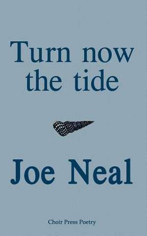 Turn Now the Tide de Joe Neal