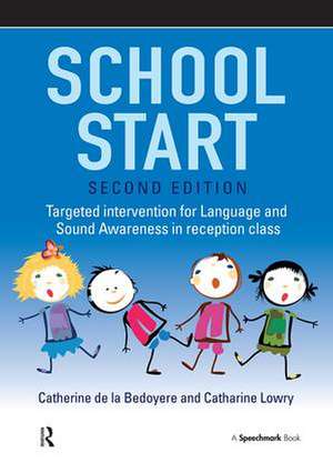 School Start: Targeted Intervention for Language and Sound Awareness in Reception Class, 2nd Edition de Catherine de la Bedoyere