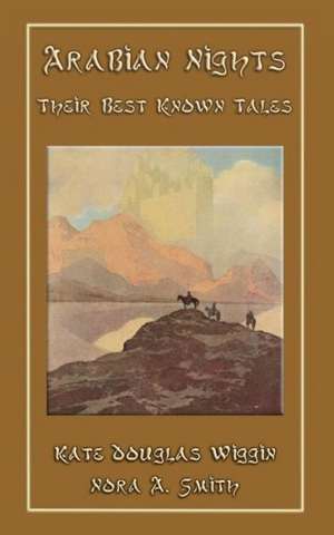 The Arabian Nights - Their Best Known Tales de Nora A. Smith