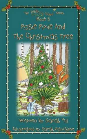 Posie Pixie and the Christmas Tree - Book 5 in the Whimsy Wood Series: Wartime Childhood Memories 1939-1945 de Sarah Hill