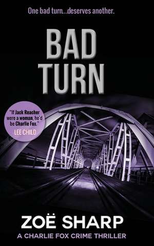 Bad Turn: Charlie Fox Crime Mystery Thriller Series LARGE PRINT de Zoe Sharp