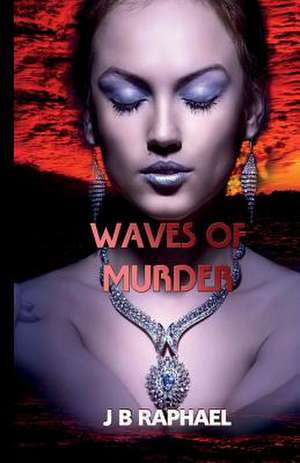 Waves of Murder de J. B. Raphael