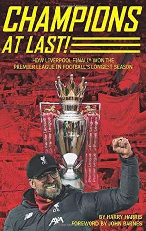 Champions At Last!: How Liverpool Finally Won The Premier League in Footballs Longest Season de Harry Harris