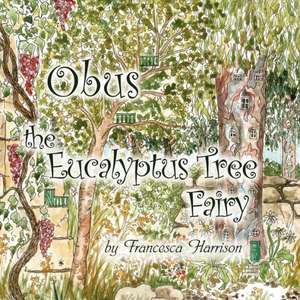 Obus the Eucalyptus Tree Fairy de Francesca Harrison