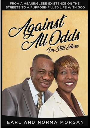 Against All Odds I'm Still Here de Earl And Norma Morgan