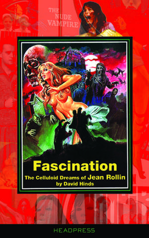 Fascination: The Celluloid Dreams of Jean Rollin de David Hinds