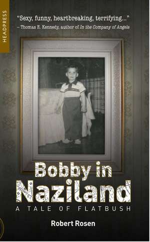 Bobby in Naziland: A Tale of Flatbush de Robert Rosen