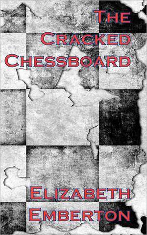 The Cracked Chessboard de Elizabeth Emberton