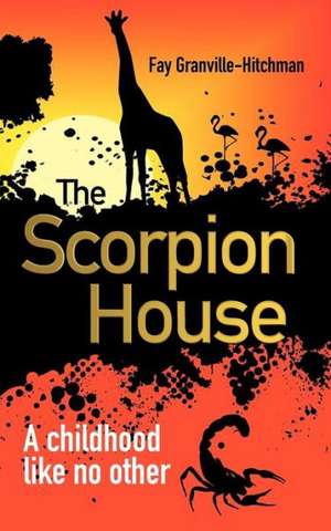 The Scorpion House de Fay Granville-Hitchman