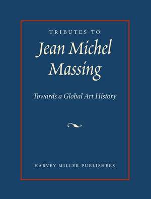 Tributes to Jean Michel Massing: Towards a Global Art History de Phillip G. Lindley