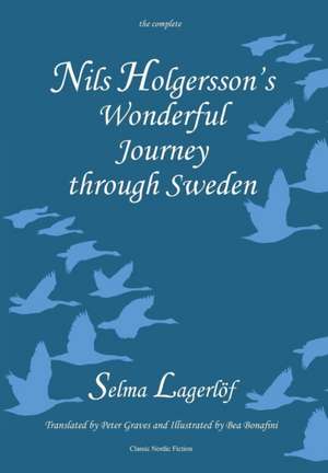 Nils Holgersson's Wonderful Journey Through Sweden, the Complete Volume de Selma Lagerlof