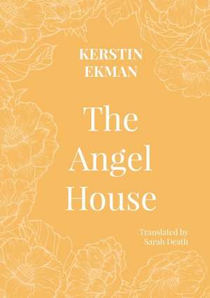 The Angel House de Kirstin Ekman