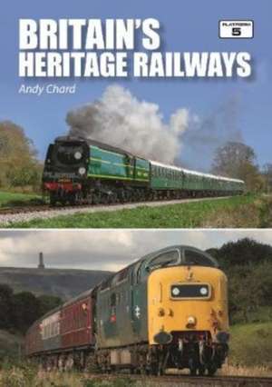 Britain's Heritage Railways 2019 de Andy Chard