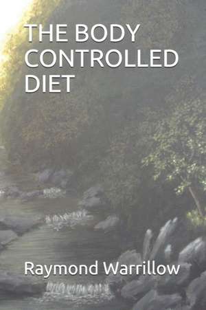 The Body Controlled Diet de Raymond Warrillow