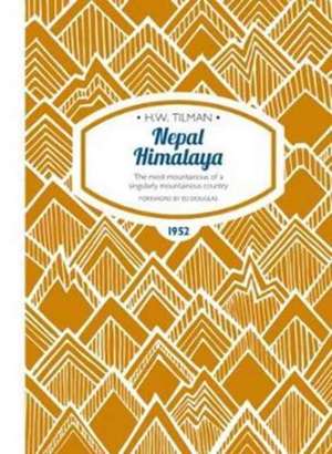 Nepal Himalaya: The Most Mountainous of a Singularly Mountainous Country de H. W. Tilman