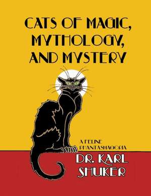 Cats of Magic, Mythology and Mystery de KARL P.N. SHUKER